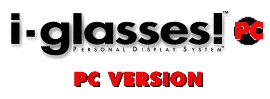 i-glasses! Personal Display Systems - PC version